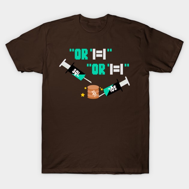 SQL Injection "or'1=1" T-Shirt by jaml-12